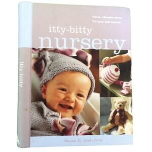 Itty Bitty Nursery Book Sweet Knits for Baby & Beyond